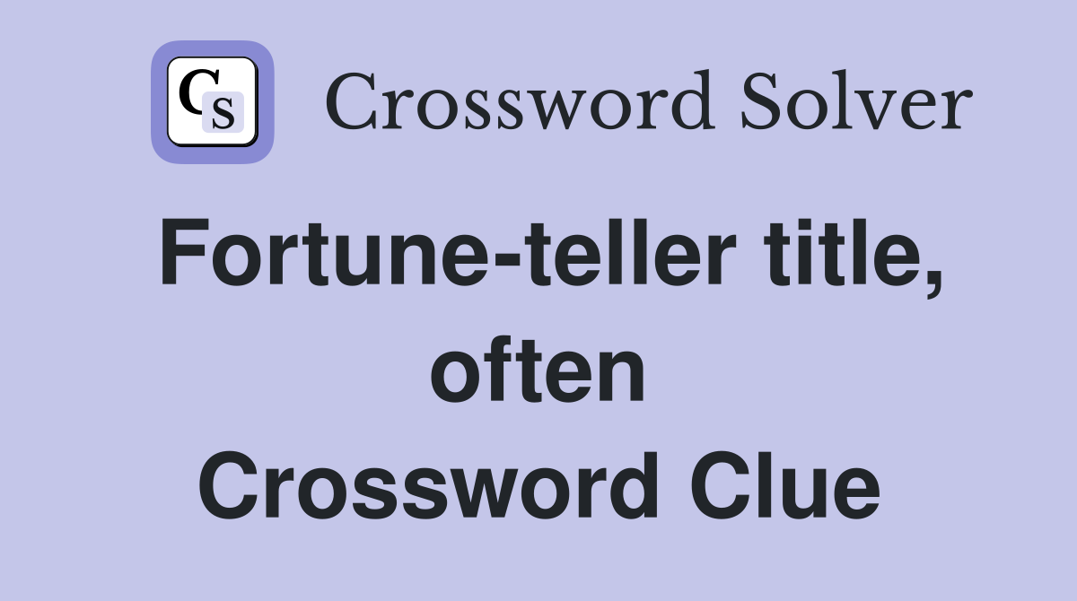 Fortune-teller title, often Crossword Clue