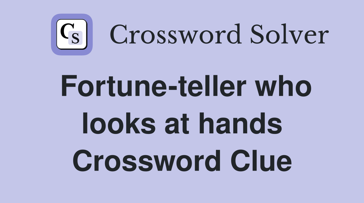 Fortune-teller who looks at hands Crossword Clue
