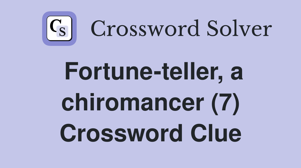 Fortune-teller, a chiromancer (7) Crossword Clue