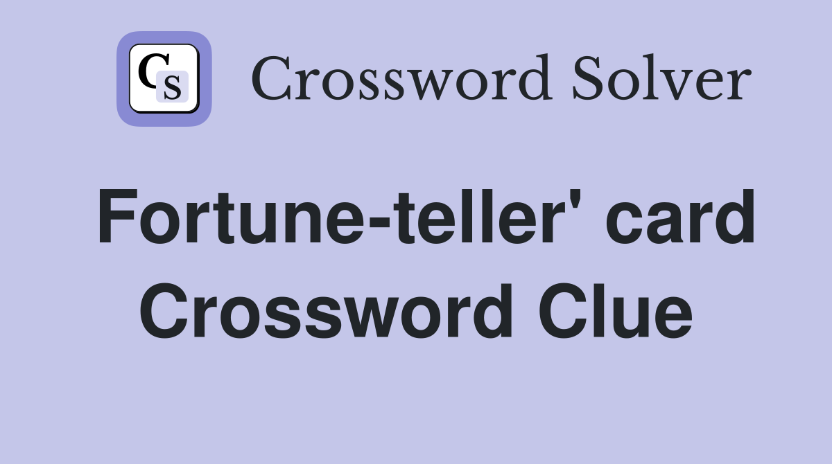 Fortune-teller' card Crossword Clue