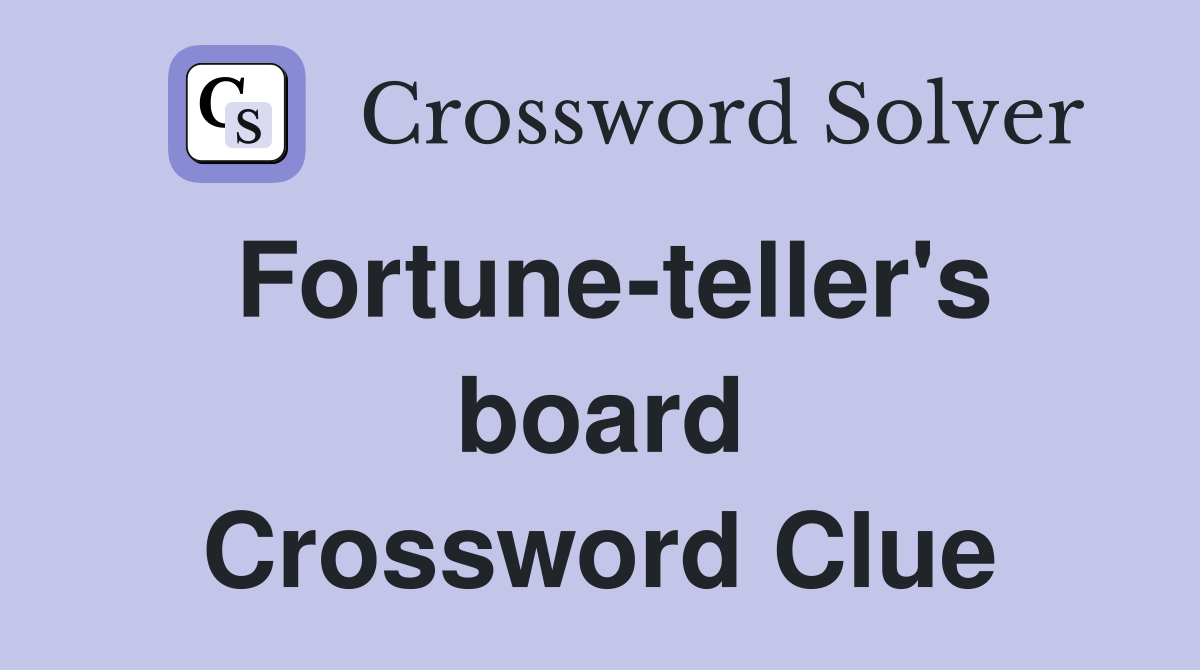 Fortune teller #39 s board Crossword Clue Answers Crossword Solver