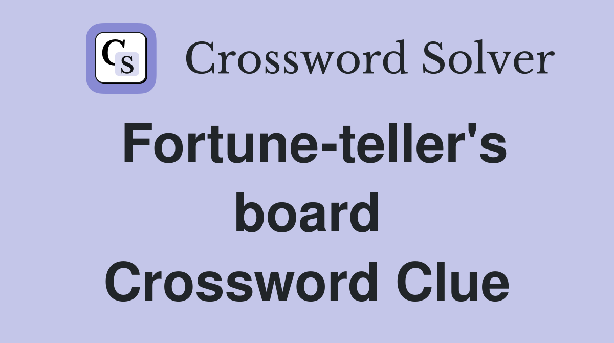 Fortune-teller's board Crossword Clue