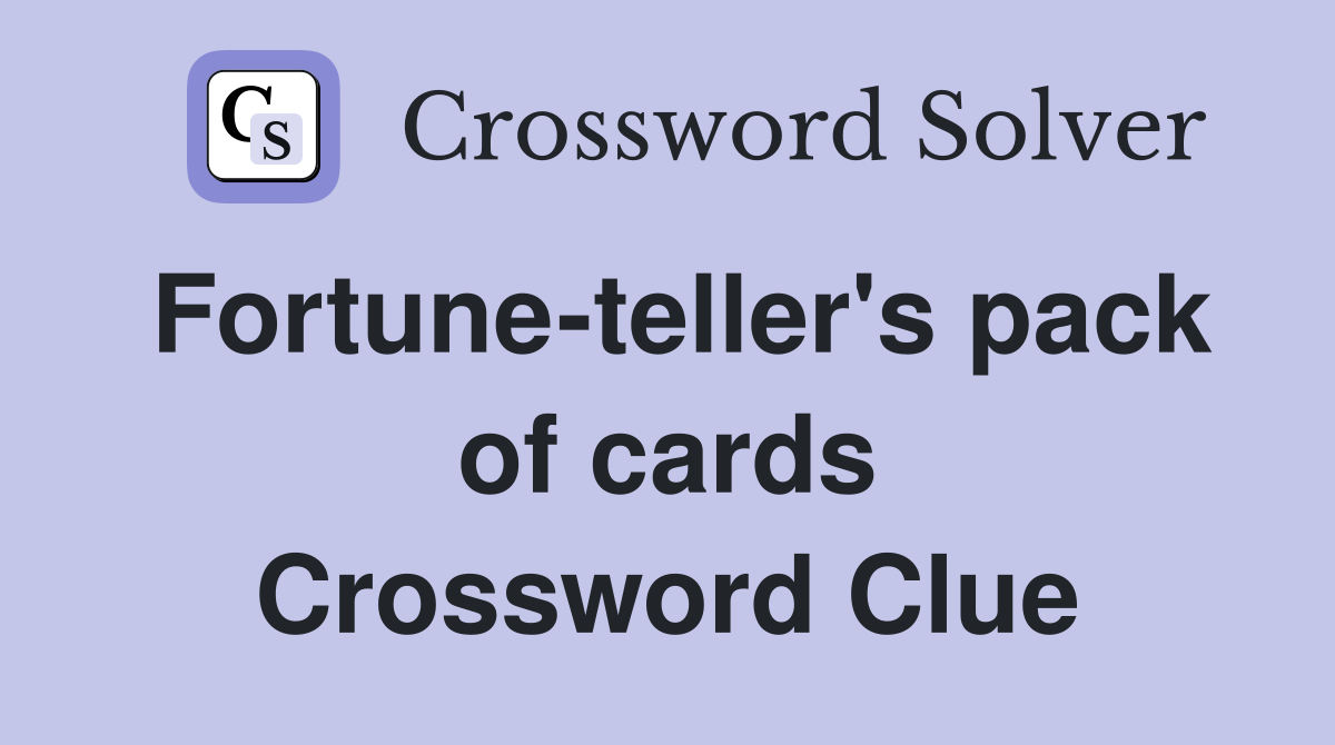 Fortune-teller's pack of cards Crossword Clue