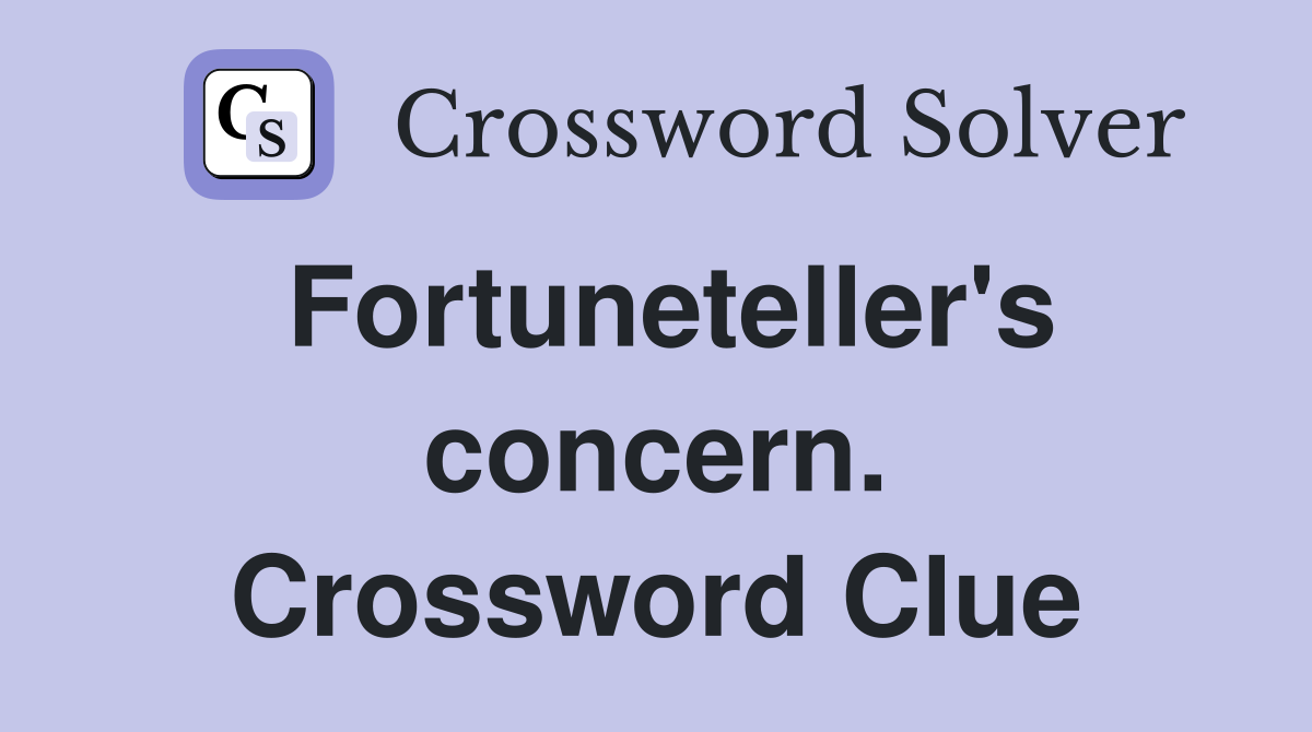 Fortuneteller's concern. Crossword Clue