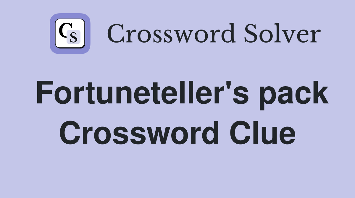 Fortuneteller's pack Crossword Clue
