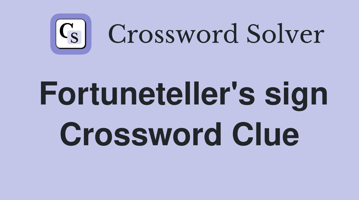 Fortuneteller's sign Crossword Clue