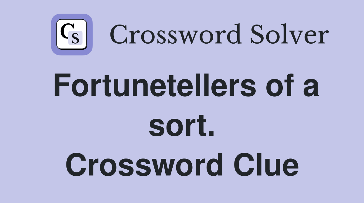 Fortunetellers of a sort. Crossword Clue