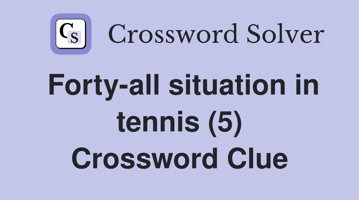 Forty-all situation in tennis (5) Crossword Clue
