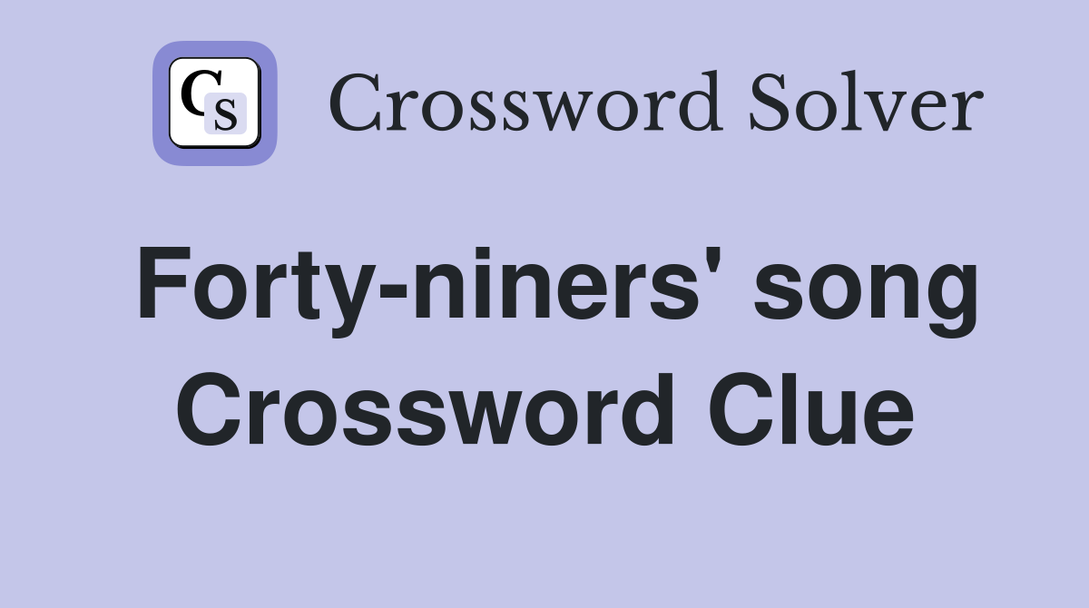 Forty-niners' song Crossword Clue