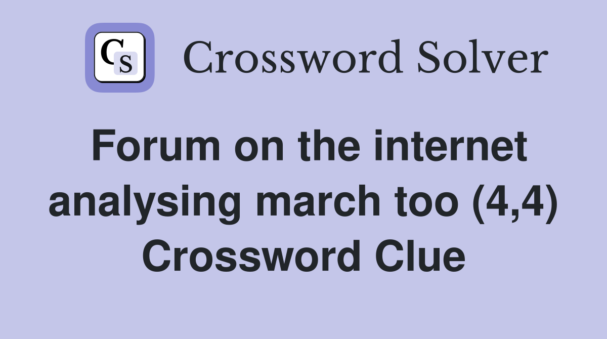 Forum on the internet analysing march too (4,4) Crossword Clue