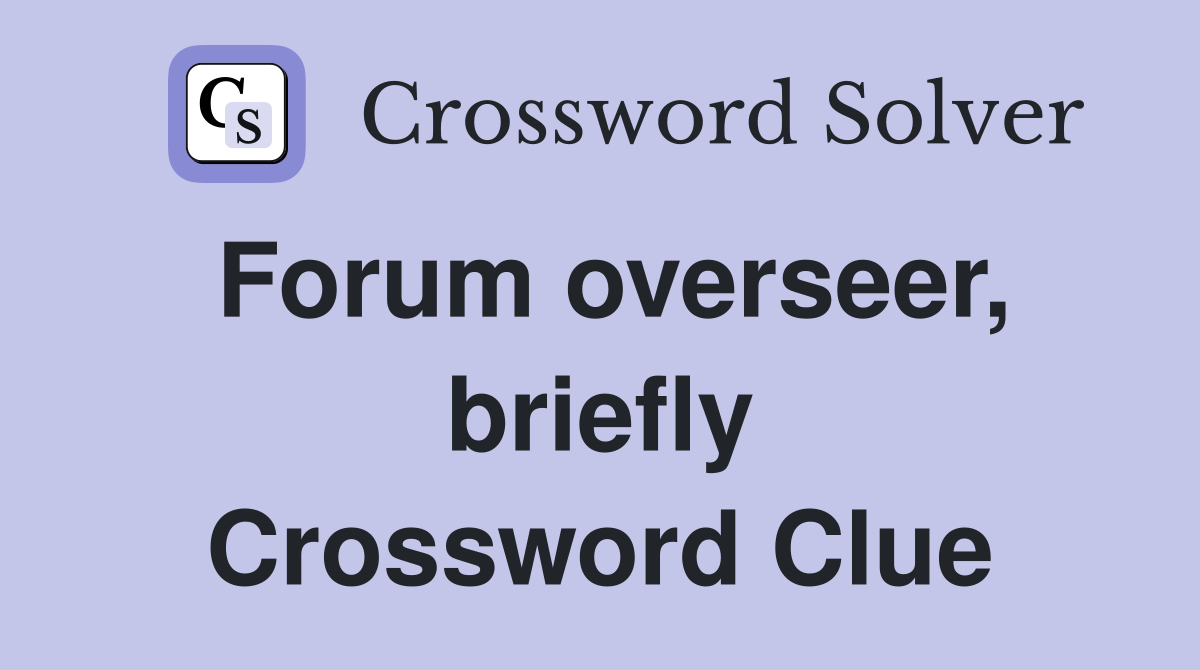 Forum overseer, briefly Crossword Clue