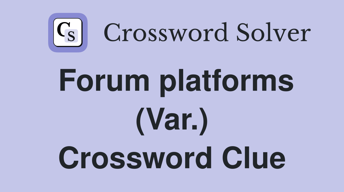 Forum platforms (Var.) Crossword Clue