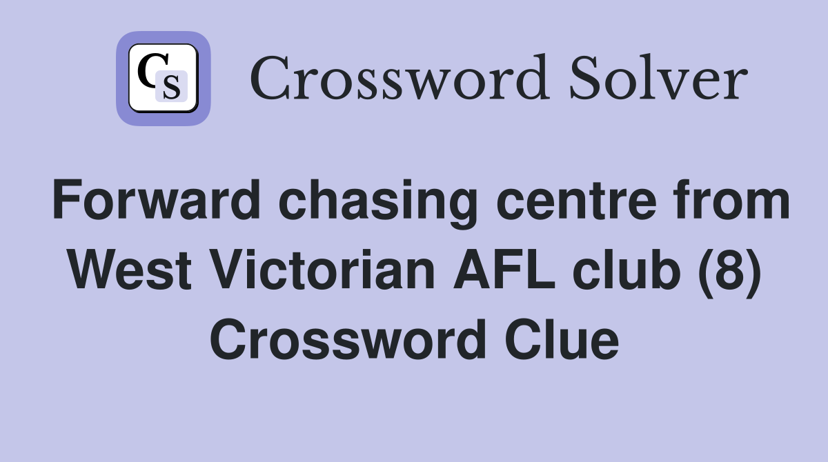 Forward chasing centre from West Victorian AFL club (8) Crossword Clue
