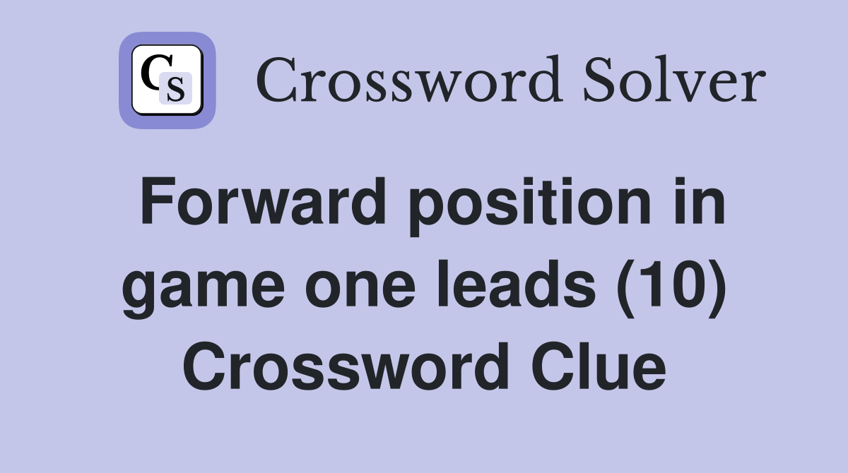 Forward position in game one leads (10) Crossword Clue