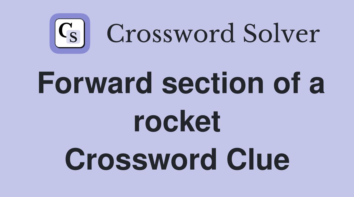 Forward section of a rocket Crossword Clue