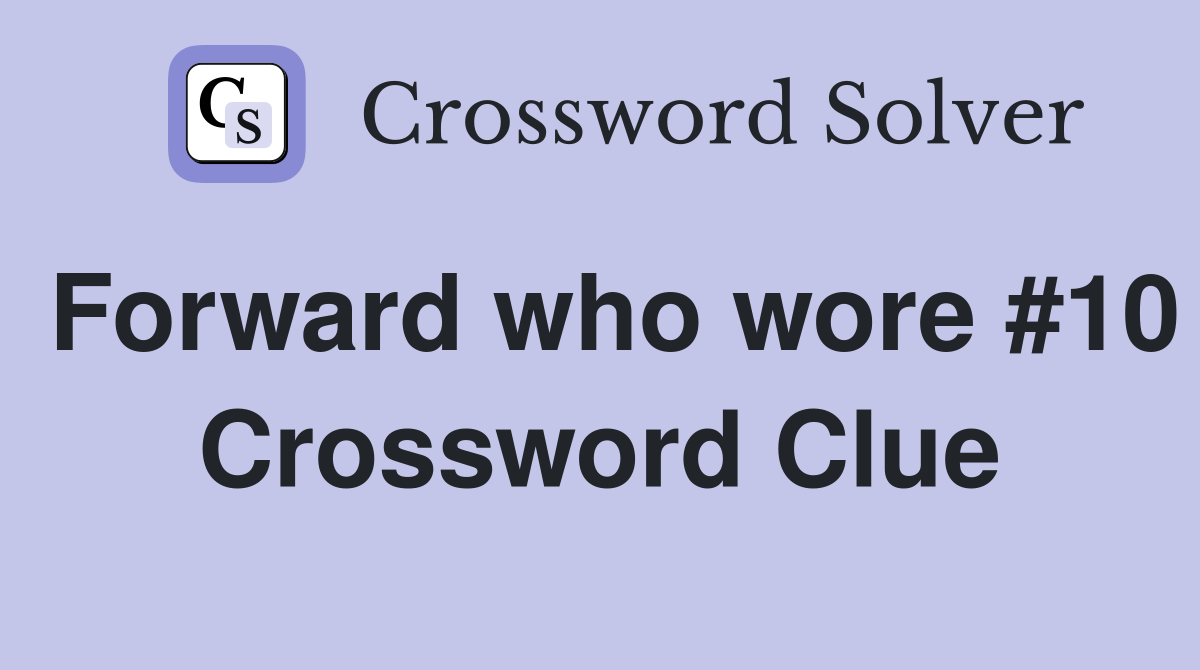 Forward who wore #10 Crossword Clue