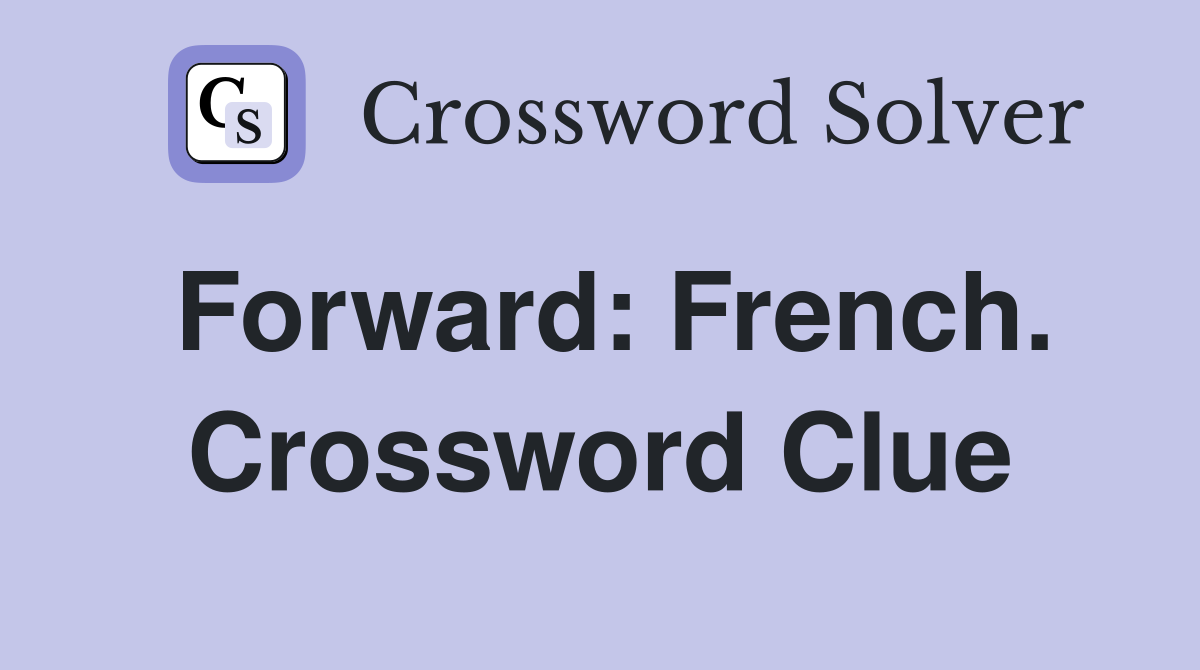 Forward: French. Crossword Clue