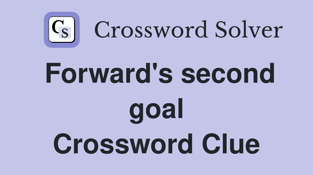 Forward's second goal Crossword Clue