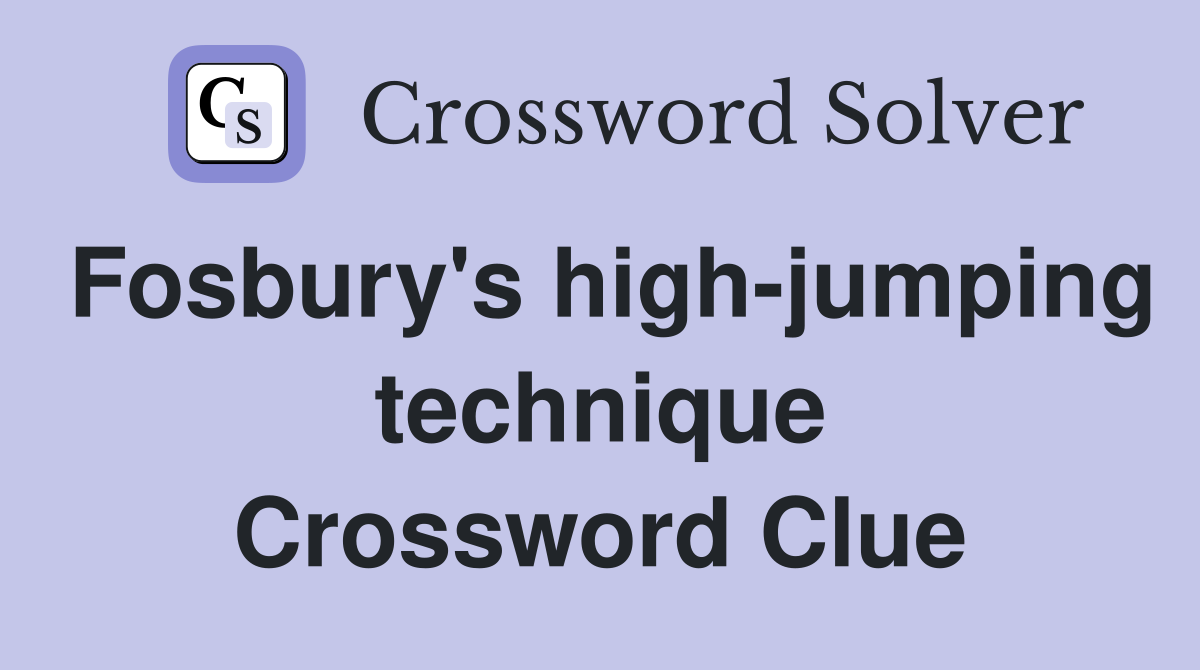 Fosbury's high-jumping technique Crossword Clue