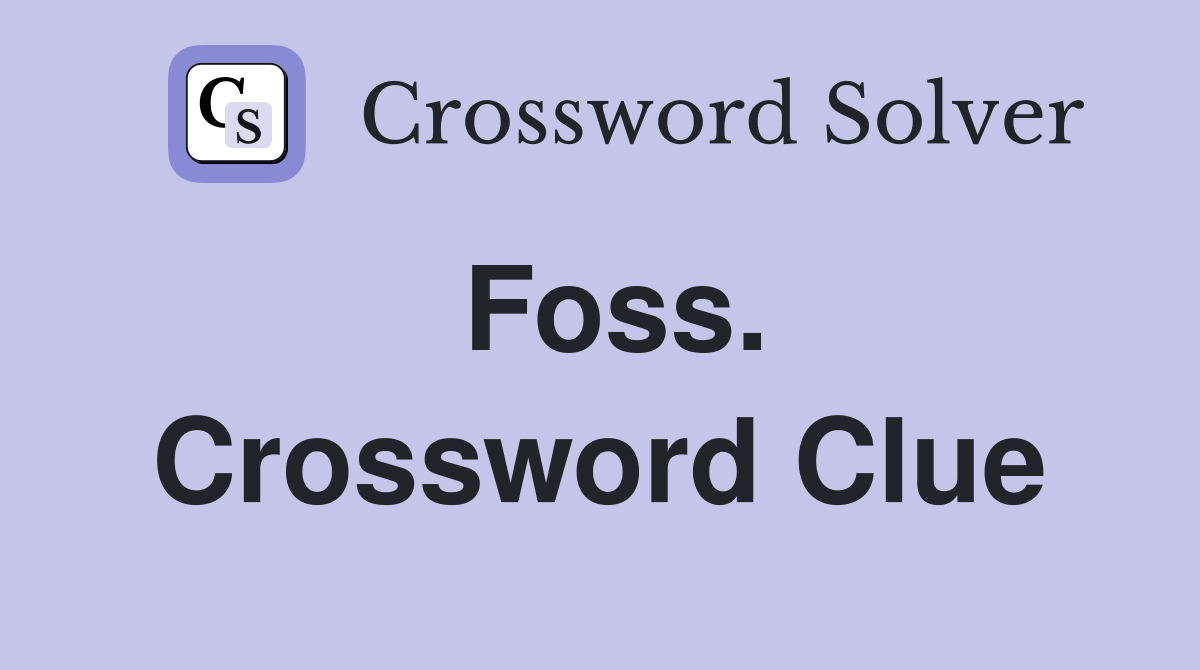 Foss. Crossword Clue
