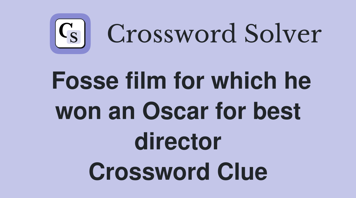 Fosse film for which he won an Oscar for best director Crossword Clue
