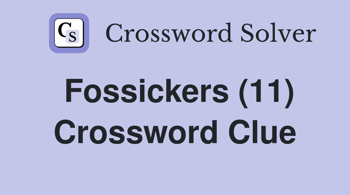 Fossickers (11) Crossword Clue