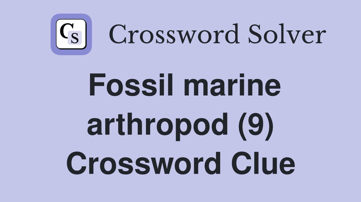 Fossil marine arthropod (9) Crossword Clue