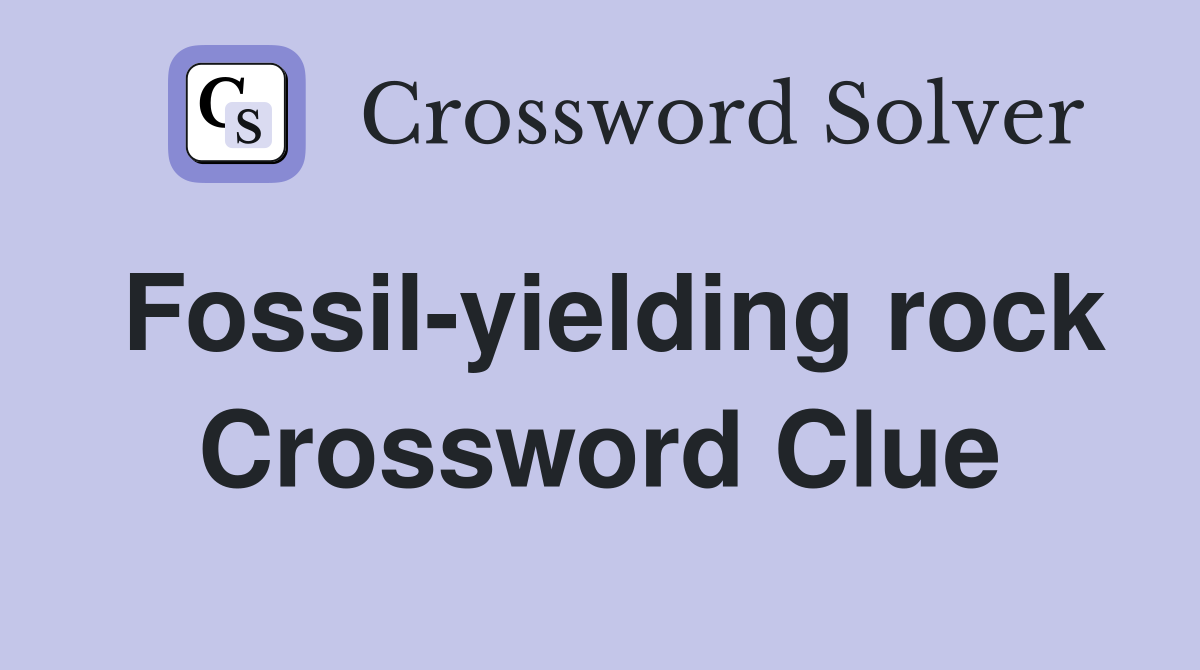 Fossil-yielding rock Crossword Clue