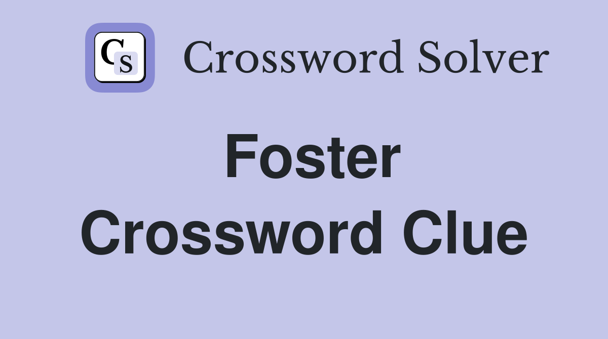 Foster Crossword Clue