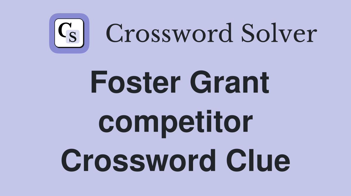 Foster Grant competitor Crossword Clue