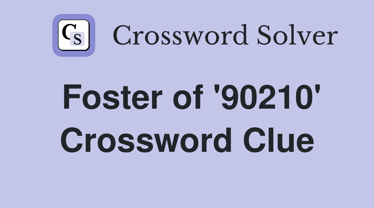 Foster of '90210' Crossword Clue