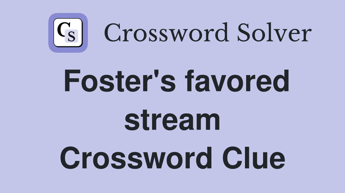 Foster's favored stream Crossword Clue