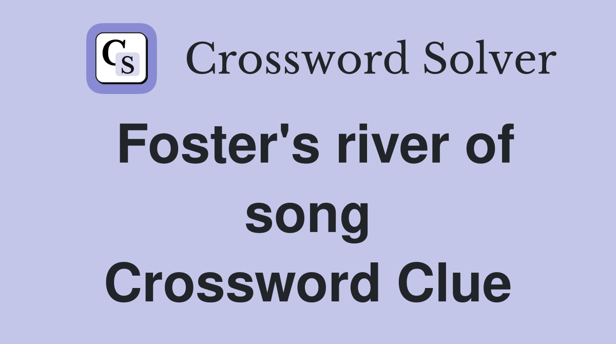 Foster's river of song Crossword Clue