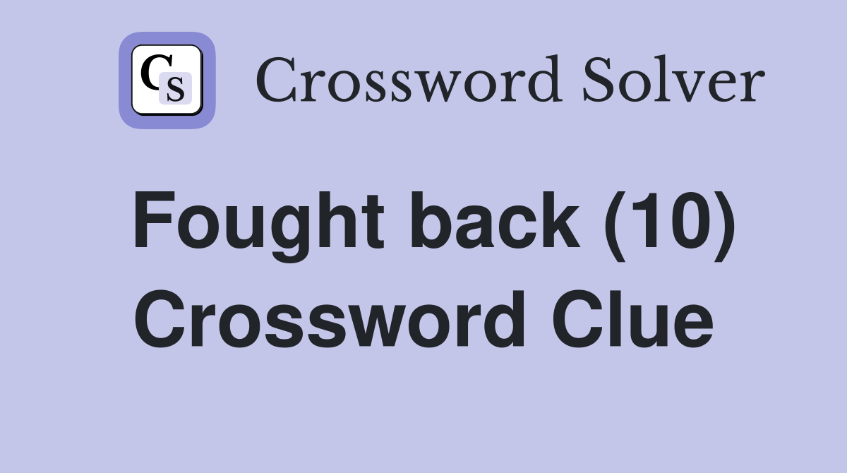 Fought back (10) Crossword Clue