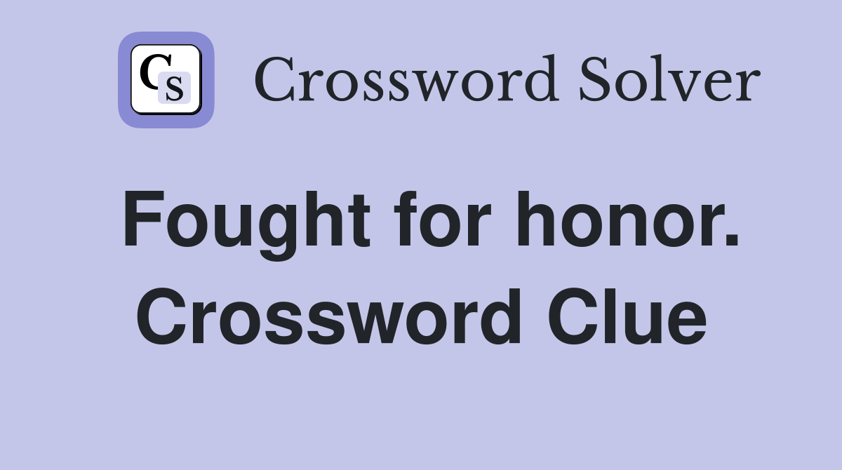 Fought for honor. Crossword Clue
