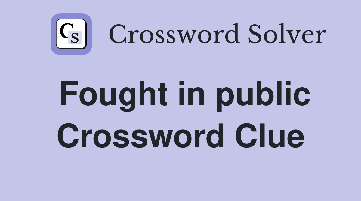 Fought in public Crossword Clue