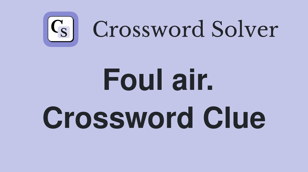 Foul air. Crossword Clue
