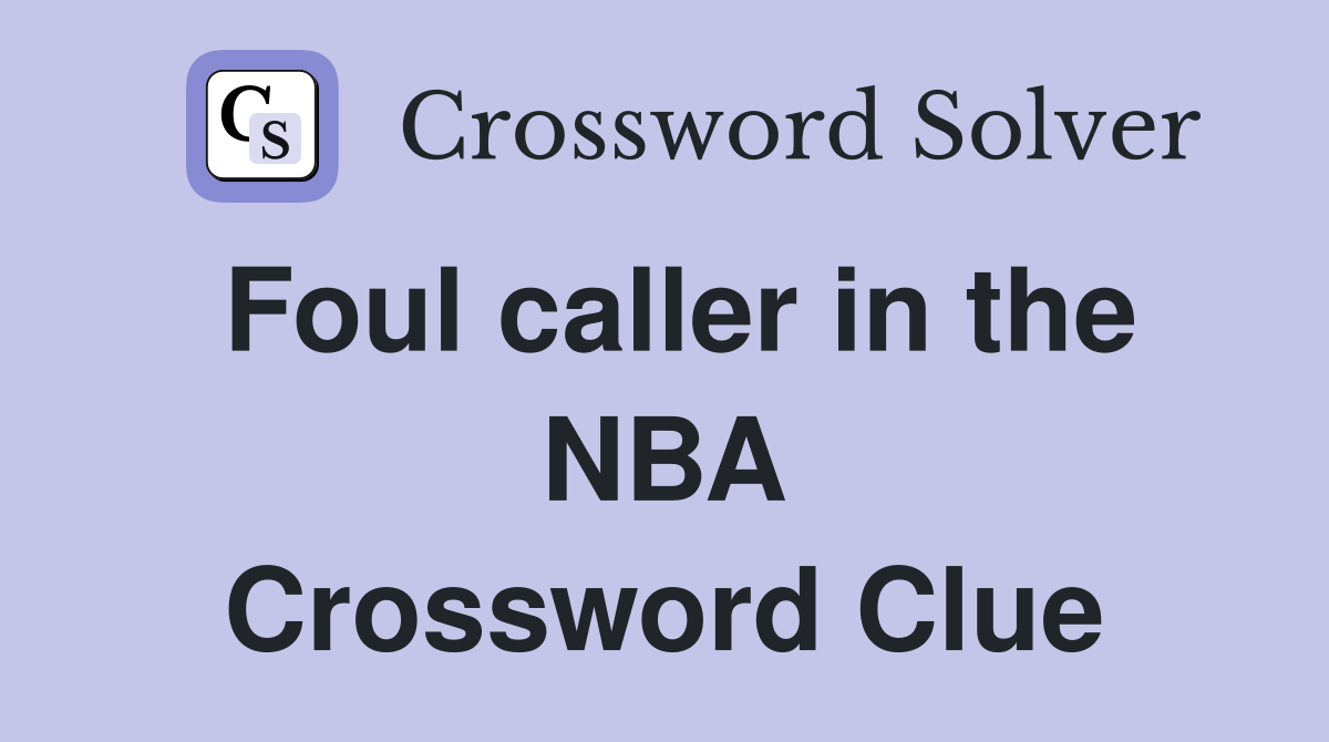 Foul caller in the NBA Crossword Clue