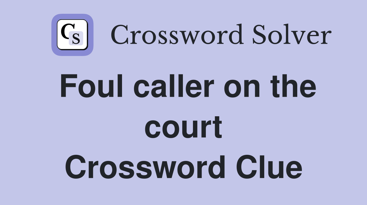 Foul caller on the court Crossword Clue