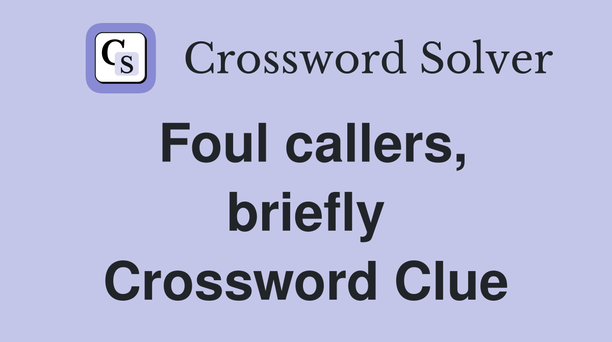 Foul callers, briefly Crossword Clue