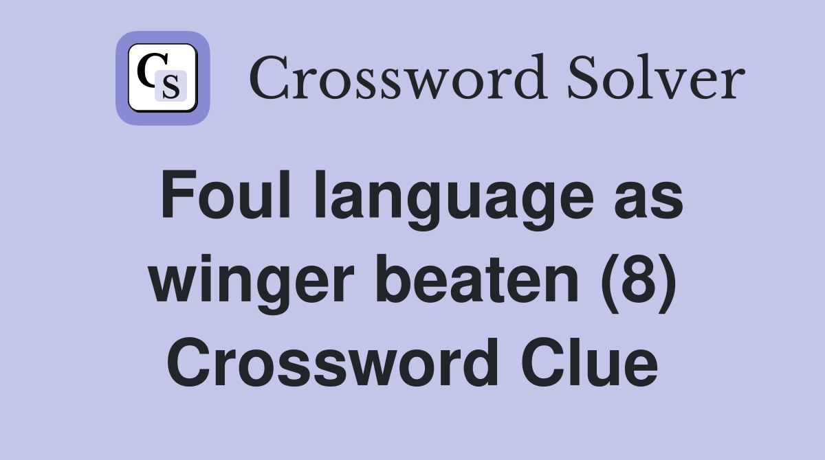 Foul language as winger beaten (8) Crossword Clue