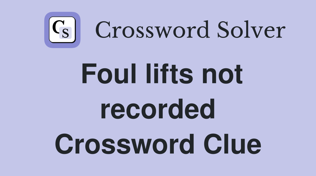 Foul lifts not recorded Crossword Clue