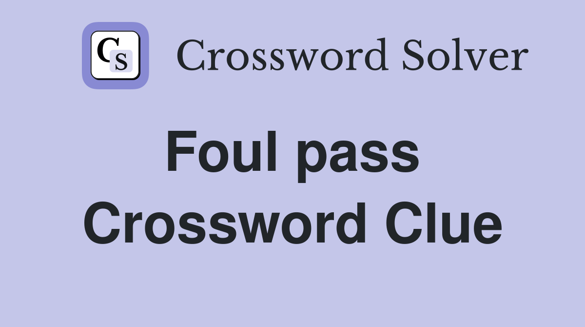 Foul pass  Crossword Clue