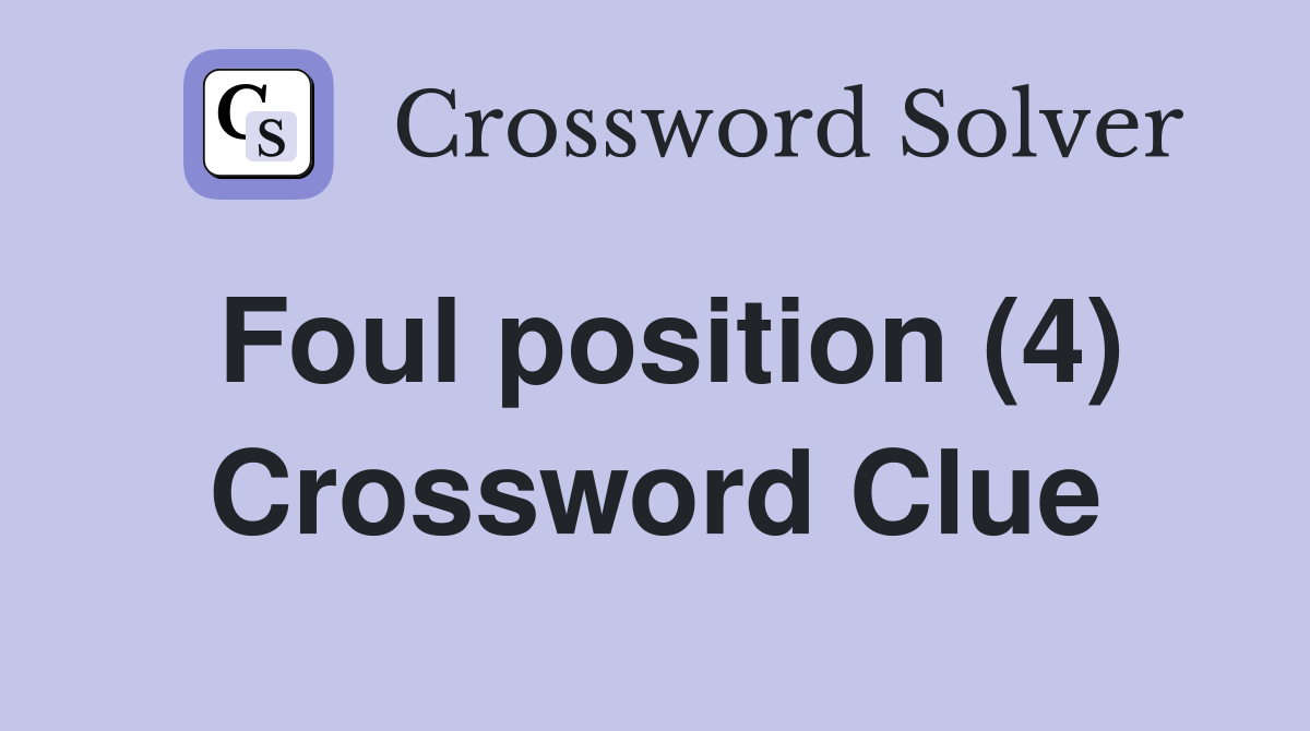 Foul position (4) Crossword Clue