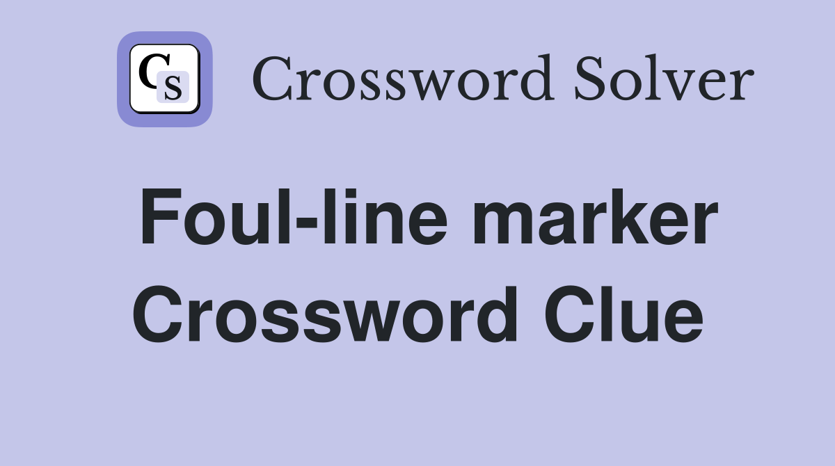 Foul-line marker Crossword Clue
