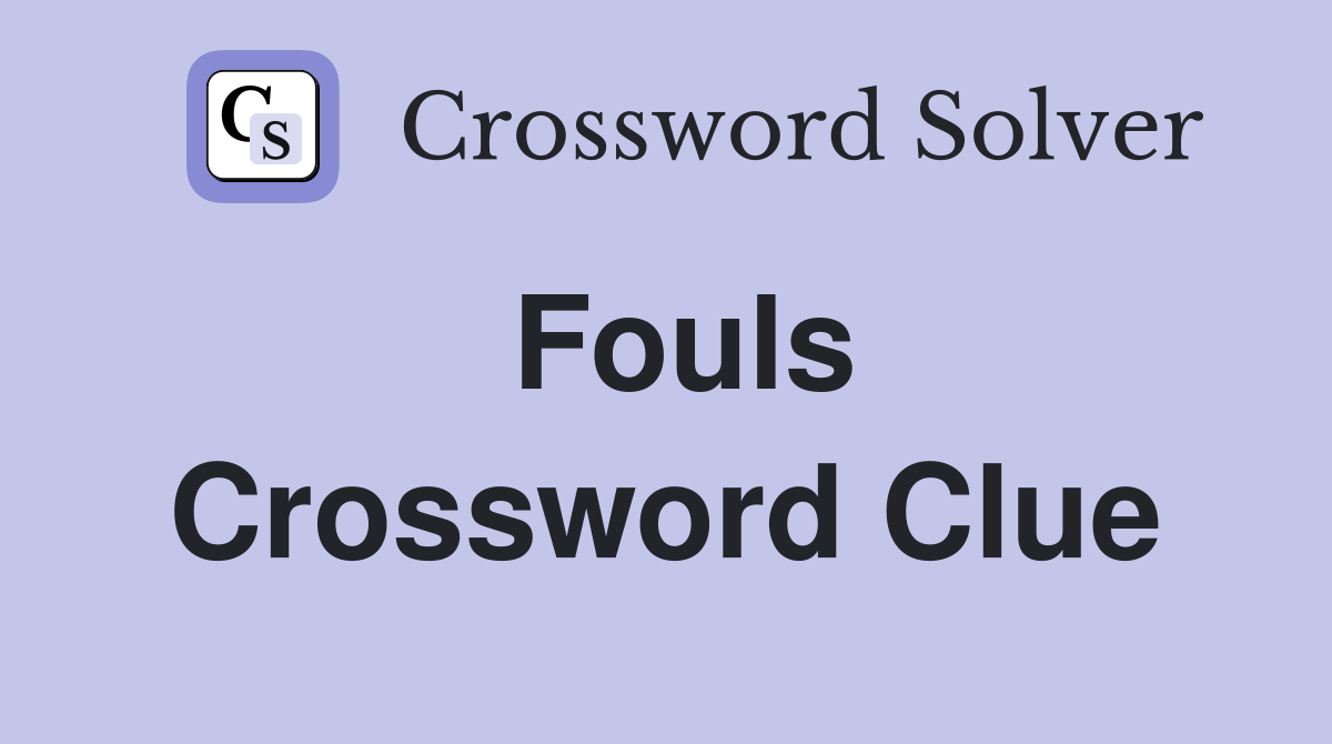 Fouls Crossword Clue