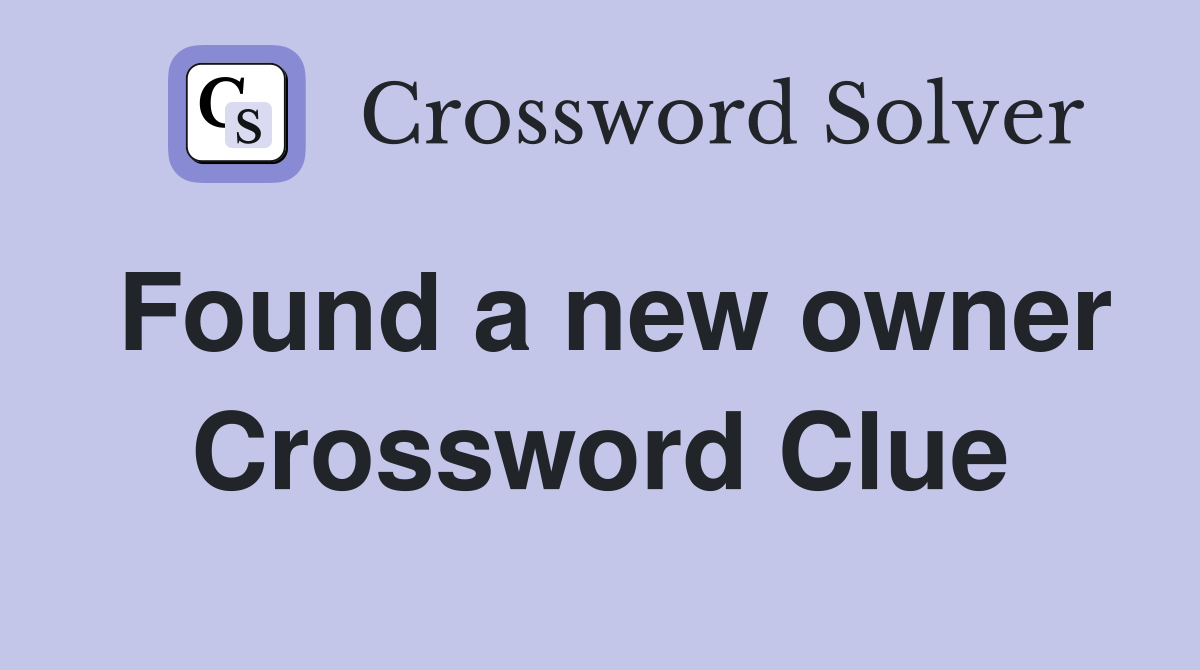 Found a new owner Crossword Clue