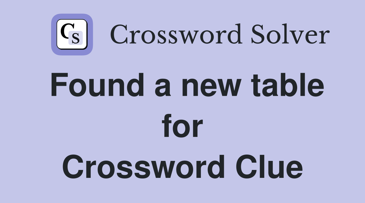 Found a new table for Crossword Clue