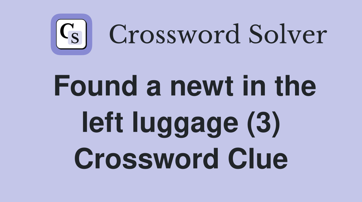Found a newt in the left luggage (3) Crossword Clue