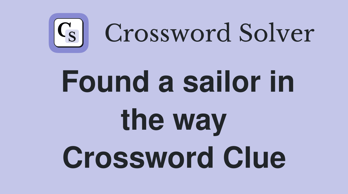 Found a sailor in the way Crossword Clue